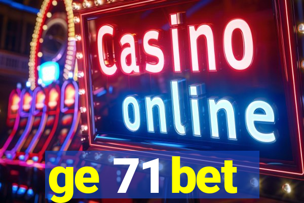 ge 71 bet